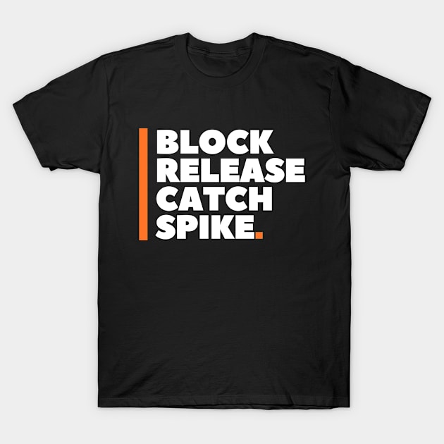 Block Release Catch Spike T-Shirt by BeepTreasure